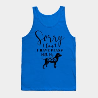 Sorry | I Can't | I Have Plans With My Dog Tank Top